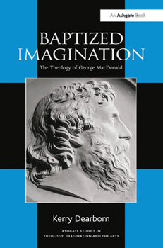 Paperback Baptized Imagination: The Theology of George MacDonald Book