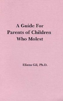 Paperback A Guide to Parents of Children Who Molest Book
