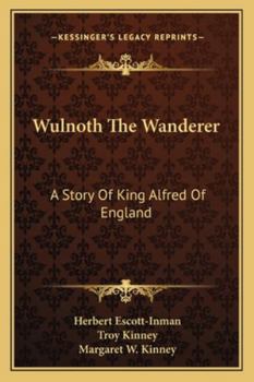 Wulnoth The Wanderer: A Story Of King Alfred Of England