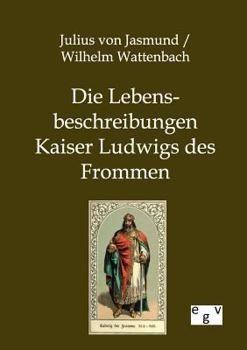 Paperback Die Lebensbeschreibungen Kaiser Ludwigs des Frommen [German] Book