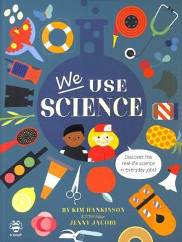 Paperback We Use Science (We Use STEAM!): Discover the Real-Life Science in Everyday Jobs! (We Use It Every Day) Book