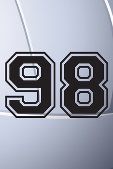 98 Journal: A Volleyball Jersey Number #98 Ninety Eight Notebook For Writing And Notes: Great Personalized Gift For All Players, Coaches, And Fans (Black White Grey Seam Ball Print)