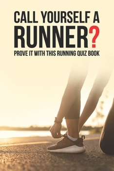 Paperback Call Yourself A Runner?: Prove It With This Running Quiz Book
