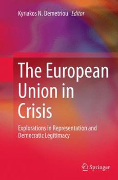 Paperback The European Union in Crisis: Explorations in Representation and Democratic Legitimacy Book