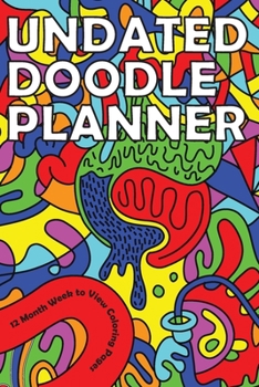 Undated Doodle Planner: 12 Month Week-to-View Coloring Pages