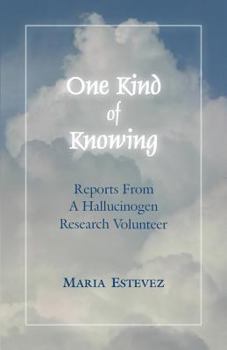 Paperback One Kind of Knowing: Reports From a Hallucinogen Research Volunteer Book