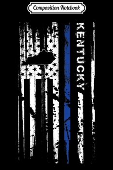 Composition Notebook: Kentucky Cop Thin Blue Line LEO Police American Flag  Journal/Notebook Blank Lined Ruled 6x9 100 Pages
