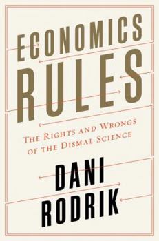 Hardcover Economics Rules: The Rights and Wrongs of the Dismal Science Book
