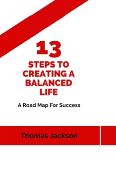 Paperback 13 Steps to Creating a Balanced Life: A Roadmap for Success [Large Print] Book