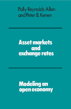 Paperback Asset Markets and Exchange Rates: Modeling an Open Economy Book