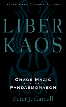 Paperback Liber Kaos: Chaos Magic for the Pandaemonaeon (Revised and Expanded Edition) Book