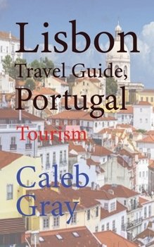 Paperback Lisbon Travel Guide, Portugal: Tourism Book