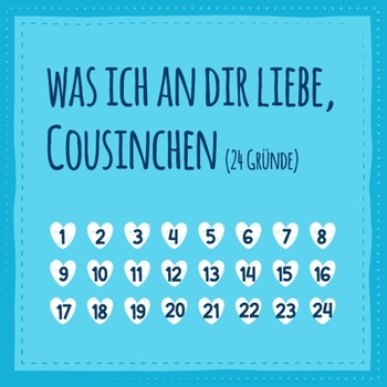 Paperback Was ich an dir liebe, Cousinchen (24 Gr?nde): Buch zum Ausf?llen und Eintragen, liebes Geschenk f?r die Cousine (auch als Adventskalender) [German] Book