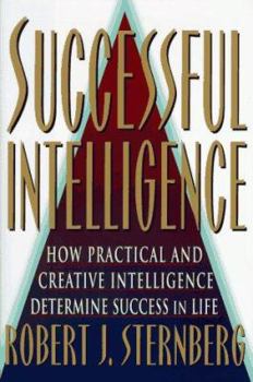 Hardcover Successful Intelligence: How Practical and Creative Intelligence Determine Success in Life Book