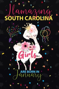 Llamazing South Carolina Girls are Born in January: Llama Lover journal notebook for South Carolina Girls who born in January