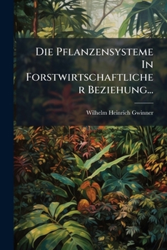Paperback Die Pflanzensysteme In Forstwirtschaftlicher Beziehung... [German] Book