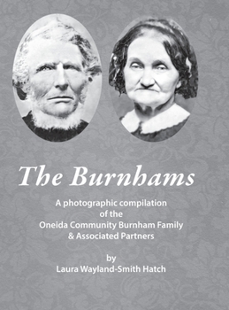 Hardcover The Burnhams: A photographic compilation of the Oneida Community Burnham Family & Associated Partners Book