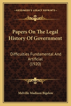 Paperback Papers On The Legal History Of Government: Difficulties Fundamental And Artificial (1920) Book