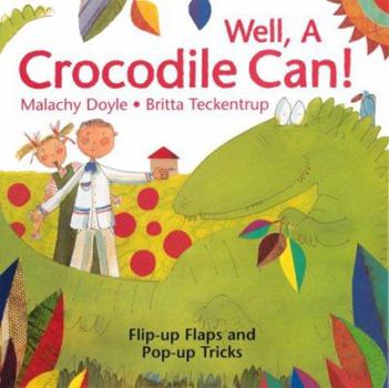 Hardcover Well, a Crocodile Can!: Flip-Up Flaps and Pop-Up Tricks Book