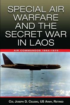 Paperback Special Air Warfare and the Secret War in Laos: Air Commandos 1964-1975 Book