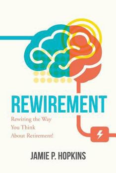 Paperback Rewirement: Rewiring the Way You Think about Retirement! Book
