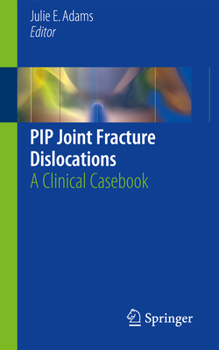 Paperback Pip Joint Fracture Dislocations: A Clinical Casebook Book