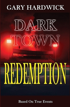 Paperback Dark Town Redemption: Inspired By True Events Book
