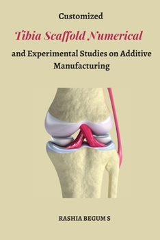 Paperback Customized Tibia Scaffold Numerical and Experimental Studies on Additive Manufacturing Book