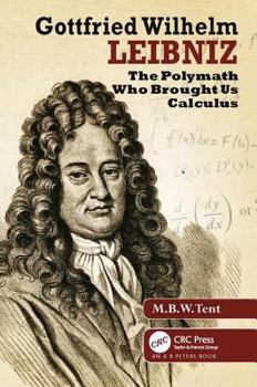 Gottfried Wilhelm Leibniz: The Polymath Who Brought Us Calculus