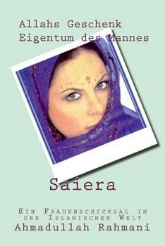 Paperback Saiera - Allahs Geschenk, Eigentum des Mannes: Ein Frauenschicksal in der islamischen Welt [German] Book