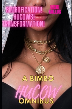 Paperback A Bimbo Hucow Omnibus: Bimbofication! Hucow! Transformation! Book