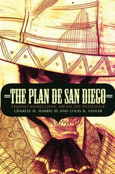 Plan de San Diego: Tejano Rebellion, Mexican Intrigue - Book  of the Mexican Experience