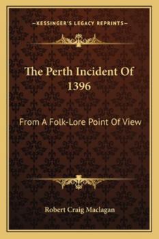 Paperback The Perth Incident Of 1396: From A Folk-Lore Point Of View Book