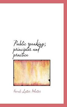Public speaking; principles and practice