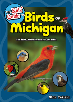 Paperback The Kids' Guide to Birds of Michigan: Fun Facts, Activities and 86 Cool Birds Book