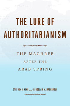 The Lure of Authoritarianism: The Maghreb After the Arab Spring - Book  of the Middle East Studies