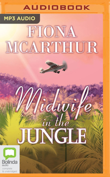 Midwife in the Jungle - Book #9 of the Aussie Outback Medical Romance