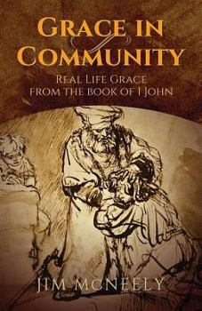Paperback Grace in Community: Real Life Grace from the Book of 1 John Book