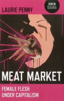 Paperback Meat Market: Female Flesh Under Capitalism Book
