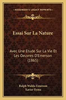 Essai Sur La Nature Avec Un Étude Sur La Vie Et Les Oeuvres D'emerson