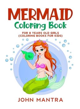 Mermaid Coloring Book: For 8 Years old Girls