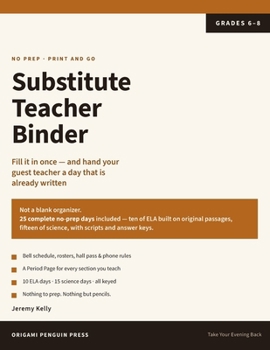 Paperback Substitute Teacher Binder: The Fill-In-Once Binder and 25 Complete No-Prep Days for Grades 6-8 Book