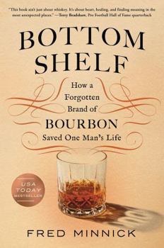 Paperback Bottom Shelf: How a Forgotten Brand of Bourbon Saved One Man's Life Book