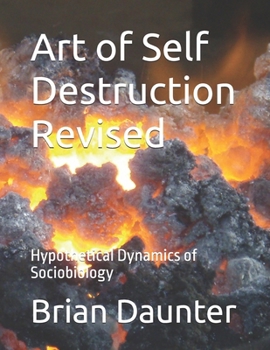 Art of Self Destruction Revised: Hypothetical Dynamics of Sociobiology