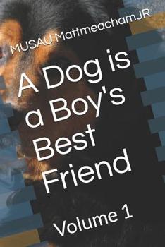 Paperback A Dog is a Boy's Best Friend: Volume 1 Book