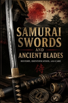 Paperback Samurai Swords and Ancient Blades: History, Identification, and Care Book