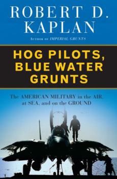 Hardcover Hog Pilots, Blue Water Grunts: The American Military in the Air, at Sea, and on the Ground Book