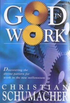 Paperback God in Work: Discovering the Divine Pattern for Work in the New Millennium Book