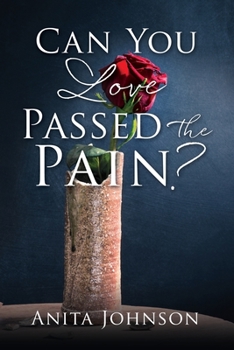 Paperback Can You Love Passed the Pain? Book