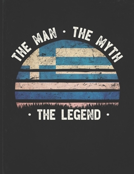 The Man The Myth The Legend: Greece Flag Sunset Personalized Gift Idea for Greek Coworker Friend or Boss  Planner Daily Weekly Monthly Undated Calendar Organizer Journal